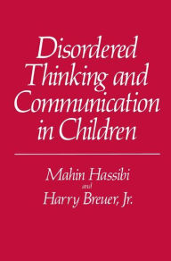 Title: Disordered Thinking and Communication in Children / Edition 1, Author: Mahin Hassibi