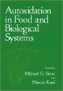 Autoxidation in Food and Biological Systems / Edition 1