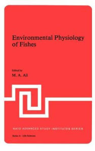 Title: Environmental Physiology of Fishes, Author: M.A. Ali