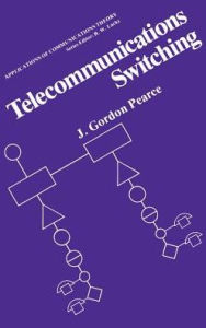 Title: Telecommunications Switching, Author: J. Gordon Pearce