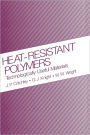 Heat-Resistant Polymers: Technologically Useful Materials / Edition 1