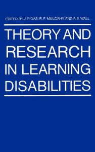 Title: Theory and Research in Learning Disabilities, Author: J.P. Das