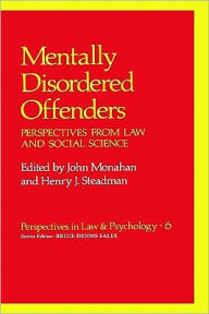 Title: Mentally Disordered Offenders: Perspectives from Law and Social Science, Author: John Monahan