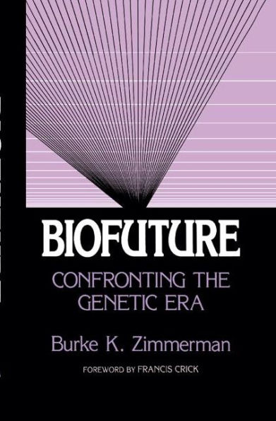 Biofuture: Confronting the Genetic Era