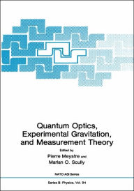 Title: Quantum Optics, Experimental Gravity, and Measurement Theory / Edition 1, Author: Pierre Meystre