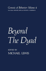 Title: Beyond the Dyad / Edition 1, Author: Michael Lewis PhD