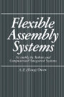 Flexible Assembly Systems: Assembly by Robots and Computerized Integrated Systems / Edition 1