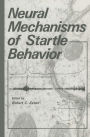 Neural Mechanisms of Startle Behavior / Edition 1