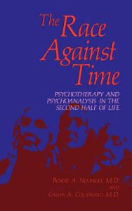 Title: The Race Against Time: Psychotherapy and Psychoanalysis in the Second Half of Life / Edition 1, Author: Robert A. Nemiroff
