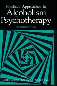 Title: Practical Approaches to Alcoholism Psychotherapy / Edition 1, Author: S.B. Blume