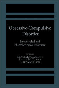 Title: Obsessive-Compulsive Disorder: Psychological and Pharmacological Treatment, Author: M. Mavissakalian