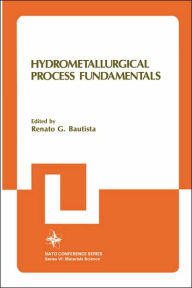 Title: Hydrometallurgical Process Fundamentals / Edition 1, Author: Renato G. Bautista