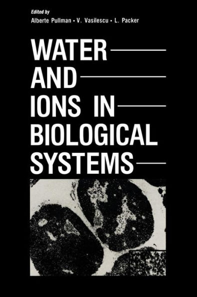 Water and Ions in Biological Systems / Edition 1