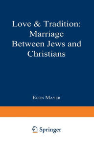 Title: Love & Tradition: Marriage between Jews and Christians, Author: Egon Mayer