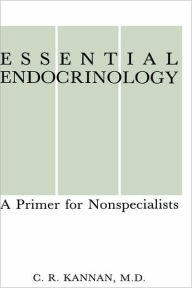 Title: Essential Endocrinology: A Primer for Nonspecialists / Edition 1, Author: C.R. Kannan