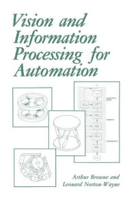 Title: Vision and Information Processing for Automation, Author: A. Browne