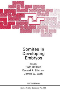 Title: Somites in Developing Embryos / Edition 1, Author: Ruth Bellairs