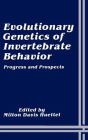 Evolutionary Genetics of Invertebrate Behavior: Progress and Prospects / Edition 1