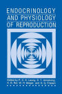 Endocrinology and Physiology of Reproduction / Edition 1