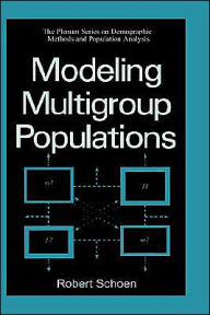 Title: Modeling Multigroup Populations / Edition 1, Author: Robert Schoen