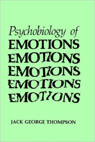 Title: The Psychobiology of Emotions, Author: Jack George Thompson