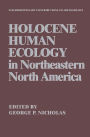 Holocene Human Ecology in Northeastern North America / Edition 1