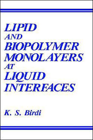 Title: Lipid and Biopolymer Monolayers at Liquid Interfaces / Edition 1, Author: K.S. Birdi