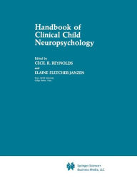 Title: Handbook of Clinical Child Neuropsychology / Edition 1, Author: Cecil R. Reynolds