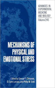 Title: Mechanisms of Physical and Emotional Stress / Edition 1, Author: George P. Chrousos