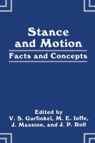 Title: Stance and Motion: Facts and Concepts / Edition 1, Author: V.S. Gurfinkel