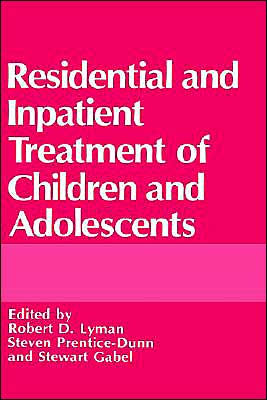 Residential and Inpatient Treatment of Children and Adolescents / Edition 1