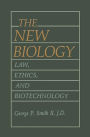 The New Biology: Law, Ethics, and Biotechnology