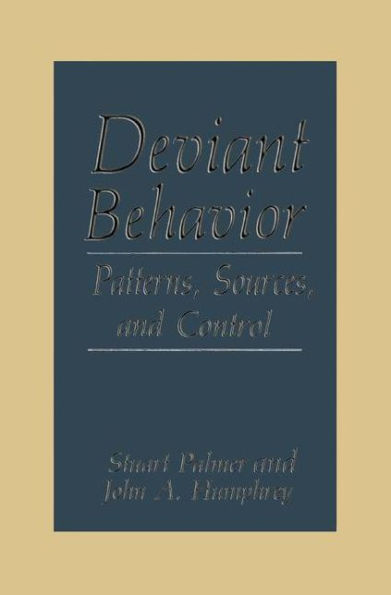Deviant Behavior: Patterns, Sources, and Control / Edition 1