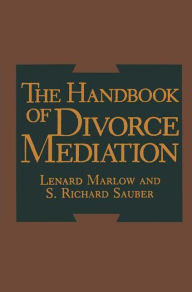 Title: The Handbook of Divorce Mediation / Edition 1, Author: L. Marlow