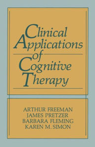 Clinical Applications of Cognitive Therapy / Edition 1
