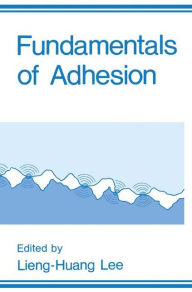 Title: Fundamentals of Adhesion / Edition 1, Author: L.H. Lee