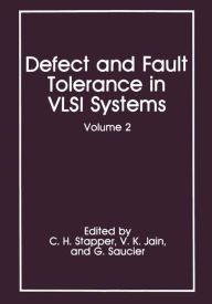 Title: Defect and Fault Tolerance in VLSI Systems: Volume 2 / Edition 1, Author: C.H. Stapper