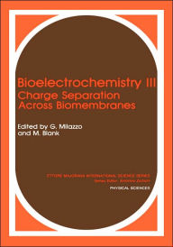 Title: Bioelectrochemistry III: Charge Separation Across Biomembranes / Edition 1, Author: Martin Blank