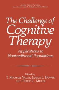 Title: The Challenge of Cognitive Therapy: Applications to Nontraditional Populations / Edition 1, Author: T. Michael Vallis