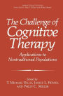 The Challenge of Cognitive Therapy: Applications to Nontraditional Populations / Edition 1