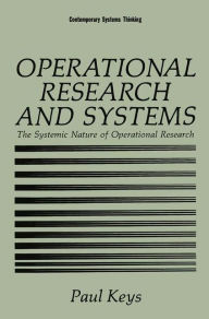 Title: Operational Research and Systems: The Systemic Nature of Operational Research / Edition 1, Author: Paul Keys