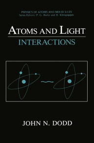 Title: Atoms and Light: Interactions / Edition 1, Author: John N. Dodd