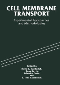 Title: Cell Membrane Transport: Experimental Approaches and Methodologies / Edition 1, Author: Z.I. Cabantchik