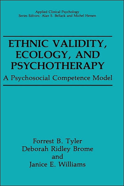 Ethnic Validity, Ecology, and Psychotherapy: A Psychosocial Competence Model / Edition 1