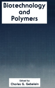 Title: Biotechnology and Polymers, Author: C.G. Gebelein