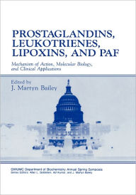 Title: Prostaglandins, Leukotrienes, Lipoxins, and PAF: Mechanism of Action, Molecular Biology, and Clinical Applications / Edition 1, Author: J. Martyn Bailey