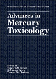 Title: Advances in Mercury Toxicology / Edition 1, Author: Tsuguyoshi Suzuki