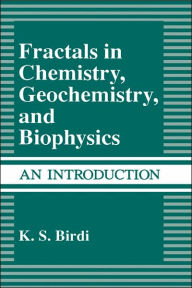 Title: Fractals in Chemistry, Geochemistry, and Biophysics: An Introduction / Edition 1, Author: K.S. Birdi