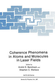 Title: Coherence Phenomena in Atoms and Molecules in Laser Fields, Author: A. D. Bandrauk