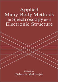 Title: Applied Many-Body Methods in Spectroscopy and Electronic Structure, Author: D. Mukherjee